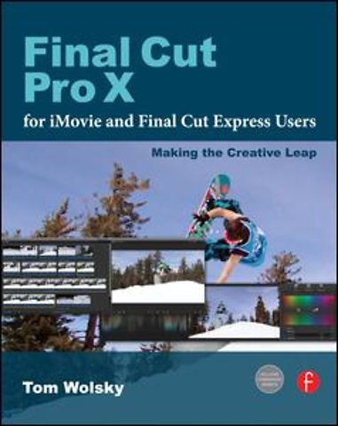 Final Cut Pro X for iMovie and Final Cut Express Users
