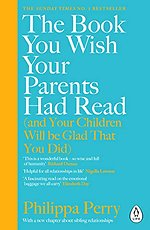 The Book You Wish Your Parents Had Read (and Your Children Will Be Glad That You Did)