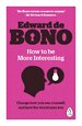 How to be More Interesting How to be More Interesting