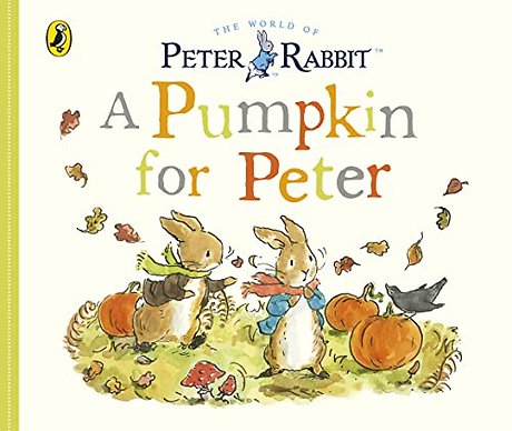 Peter Rabbit Tales: A Pumpkin for Peter