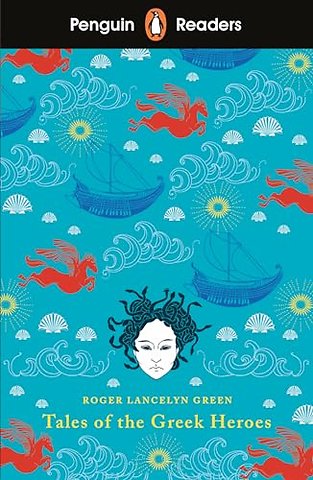 Penguin Readers Level 7: Tales of the Greek Heroes (ELT Graded Reader)