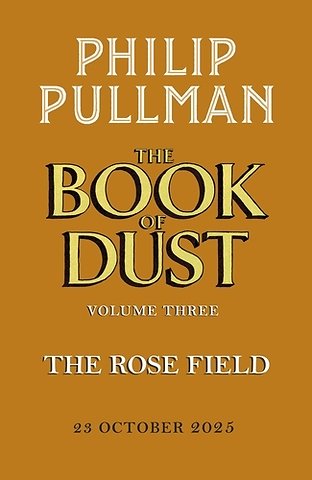 The Rose Field: The Book of Dust Volume Three
