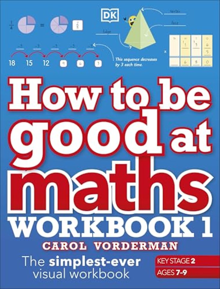 How to be Good at Maths Workbook 1, Ages 7-9 (Key Stage 2)