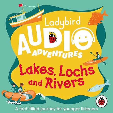 Ladybird Audio Adventures: Lakes, Lochs and Rivers