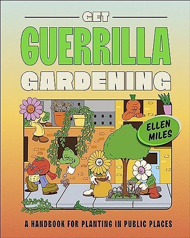 Get Guerrilla Gardening