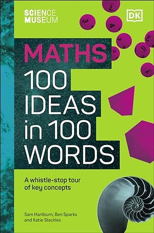 The Science Museum Maths 100 Ideas in 100 Words