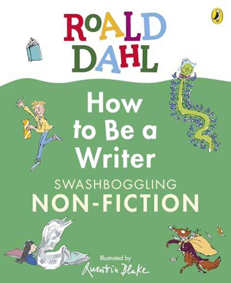 Roald Dahl How to Be a Writer: Swashboggling Non-Fiction