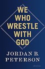 We Who Wrestle With God We Who Wrestle With God
