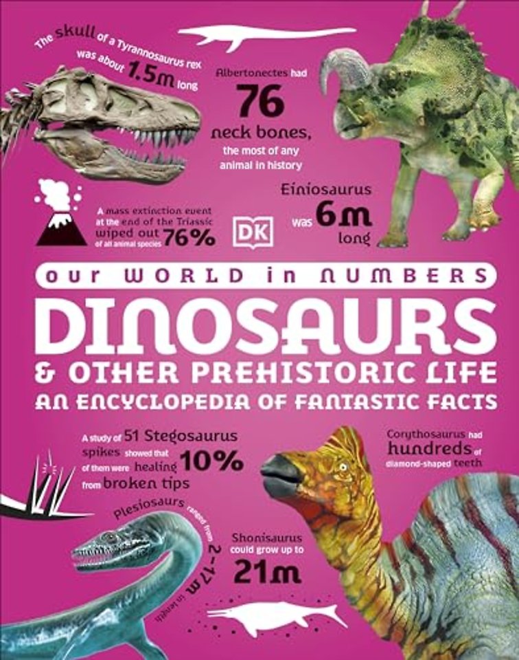 Our World in Numbers Dinosaurs and Other Prehistoric Life