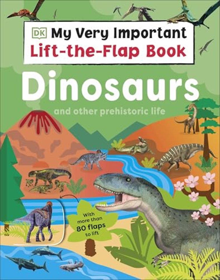 My Very Important Lift-the-Flap Book: Dinosaurs and Other Prehistoric Life