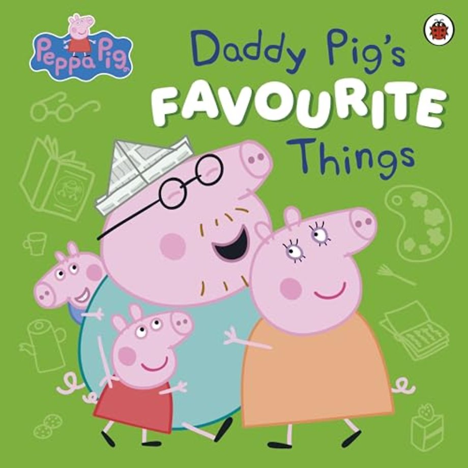 Peppa Pig: Daddy Pig’s Favourite Things