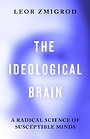 The Ideological Brain The Ideological Brain