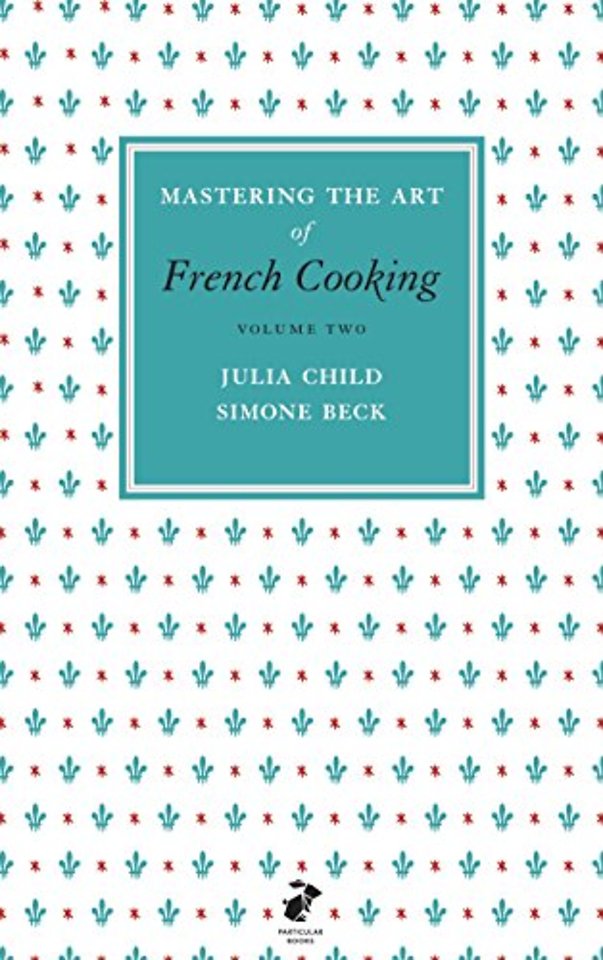 Mastering the Art of French Cooking, Vol.2
