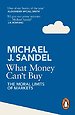 What Money Can't Buy: The Moral Limits of Markets