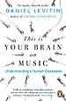 This is Your Brain on Music This is Your Brain on Music