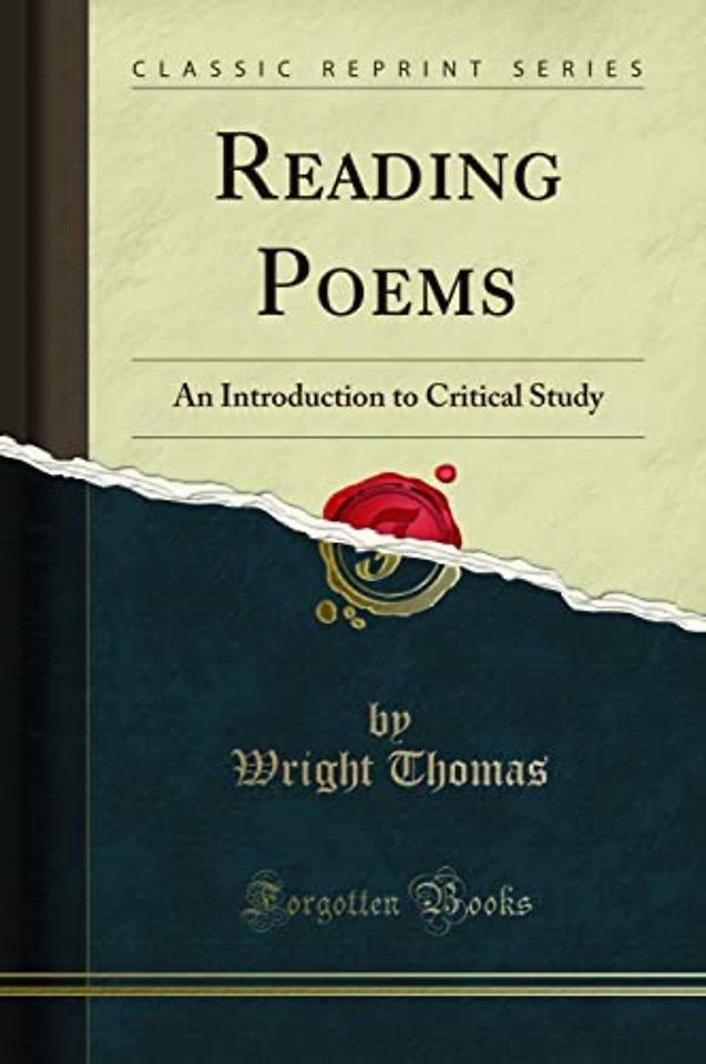 Reading Poems: An Introduction to Critical Study (Classic Reprint)