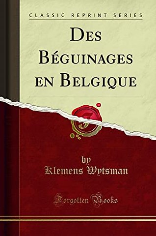 Des Beguinages En Belgique (Classic Reprint)