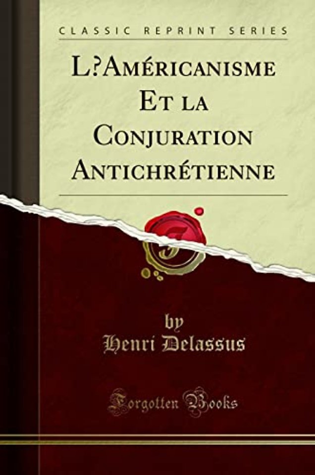 LAmericanisme Et la Conjuration Antichretienne (Classic Reprint)