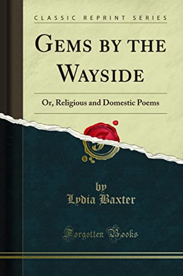 Gems by the Wayside: Or, Religious and Domestic Poems (Classic Reprint)