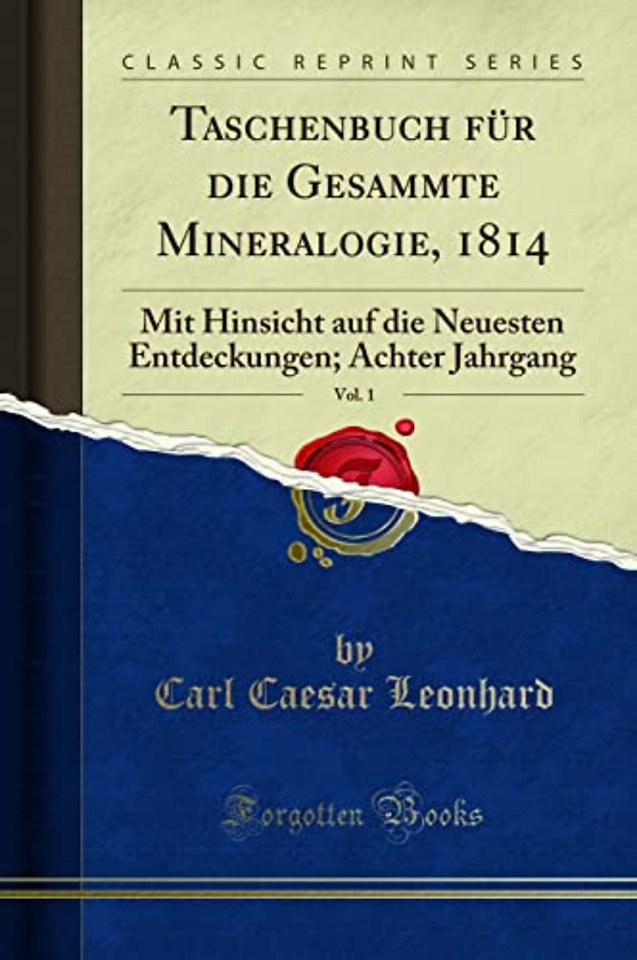 Taschenbuch fur die Gesammte Mineralogie, 1814, Vol. 1: Mit Hinsicht auf die Neuesten Entdeckungen; Achter Jahrgang (Classic Reprint)