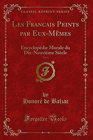 Les Francais Peints par Eux-Memes, Vol. 1: Encyclopedie Morale du Dix-Neuvieme Siecle (Classic Reprint)