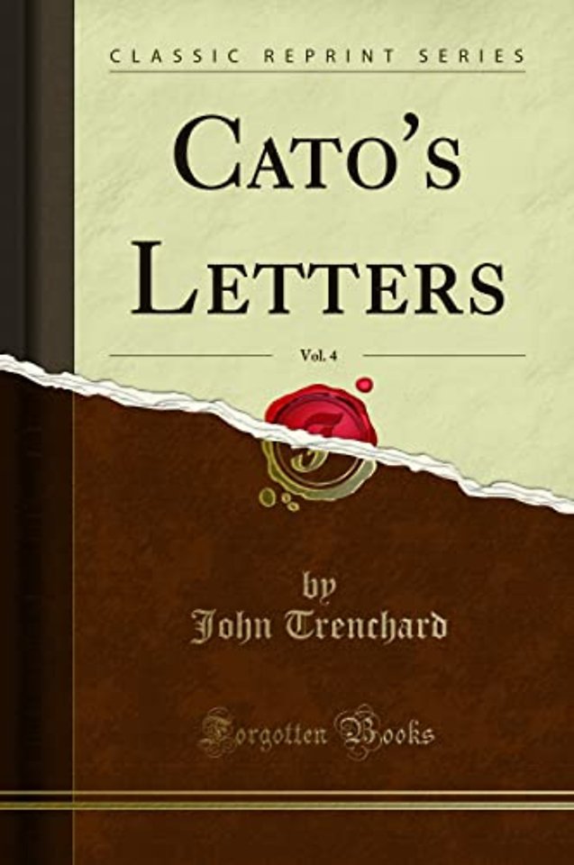 Cato's Letters, Vol. 4 (Classic Reprint)