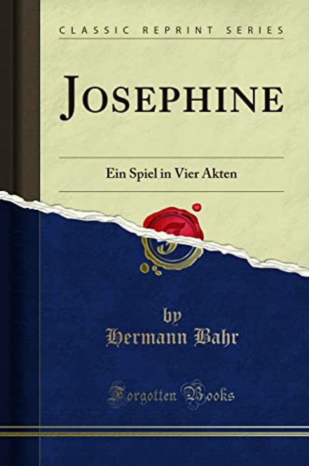 Josephine: Ein Spiel in Vier Akten (Classic Reprint)