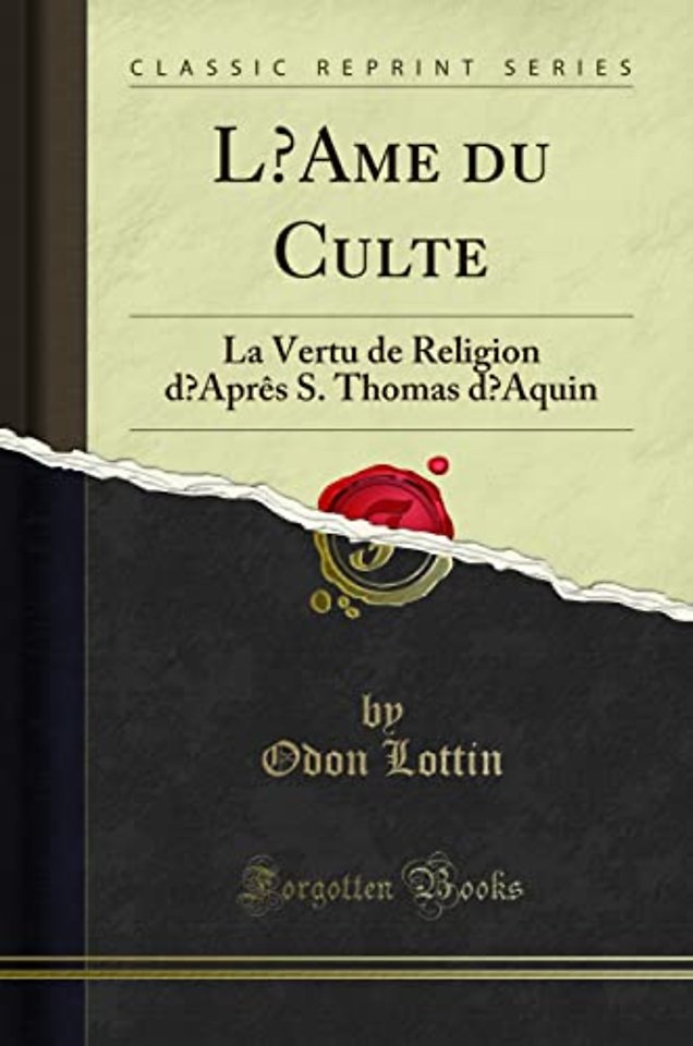 LAme du Culte: La Vertu de Religion dApres S. Thomas dAquin (Classic Reprint)