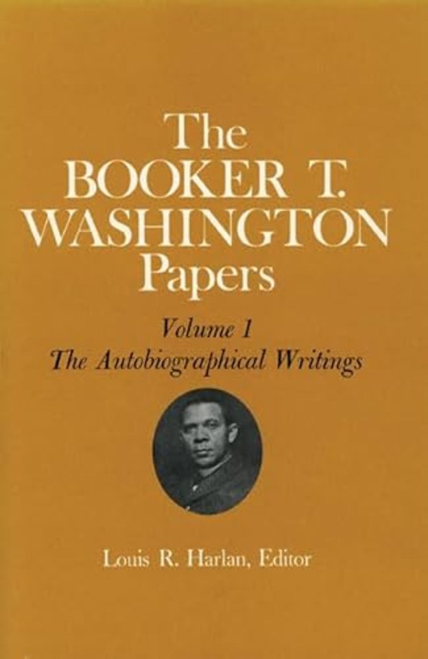 Booker T. Washington Papers Volume 1 – The Autobiographical Writings