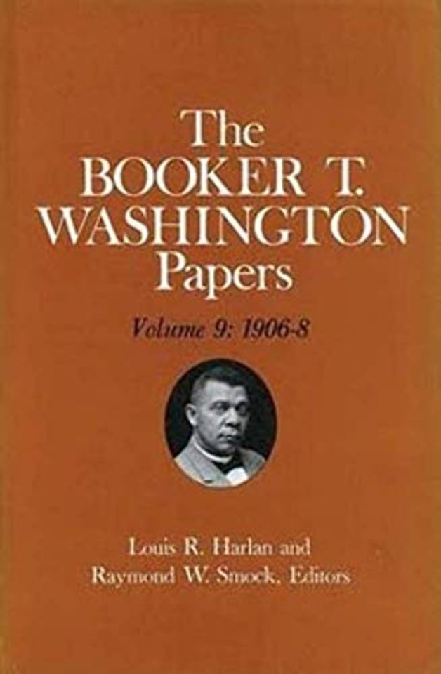 Booker T. Washington Papers Volume 9 – 1906–8. Assistant Editor, Nan E. Woodruff