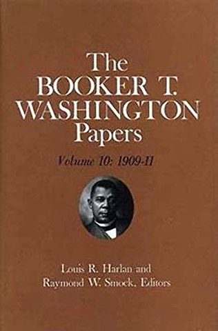 Booker T. Washington Papers Volume 10 – 1909–11. Assistant Editors, Geraldine McTigue and Nan E. Woodruff