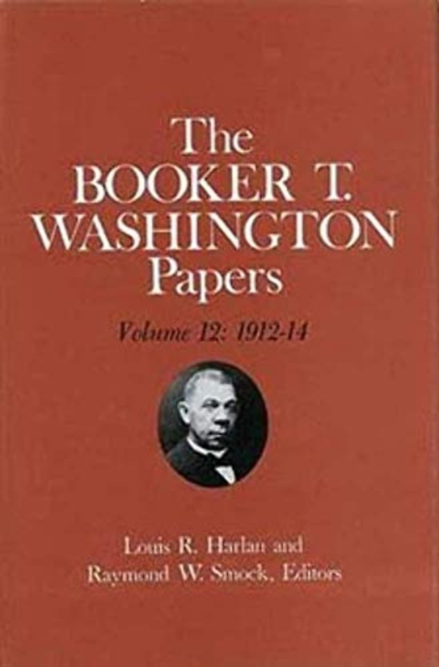 Booker T. Washington Papers Volume 12 – 1912–14