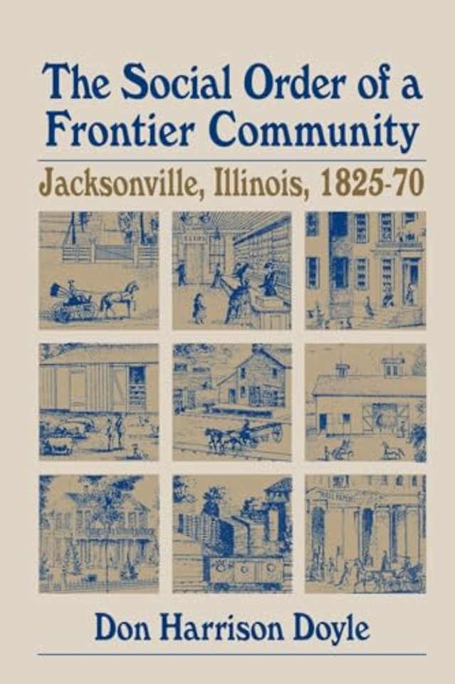 The Social Order of a Frontier Community – Jacksonville, Illinois, 1825–70
