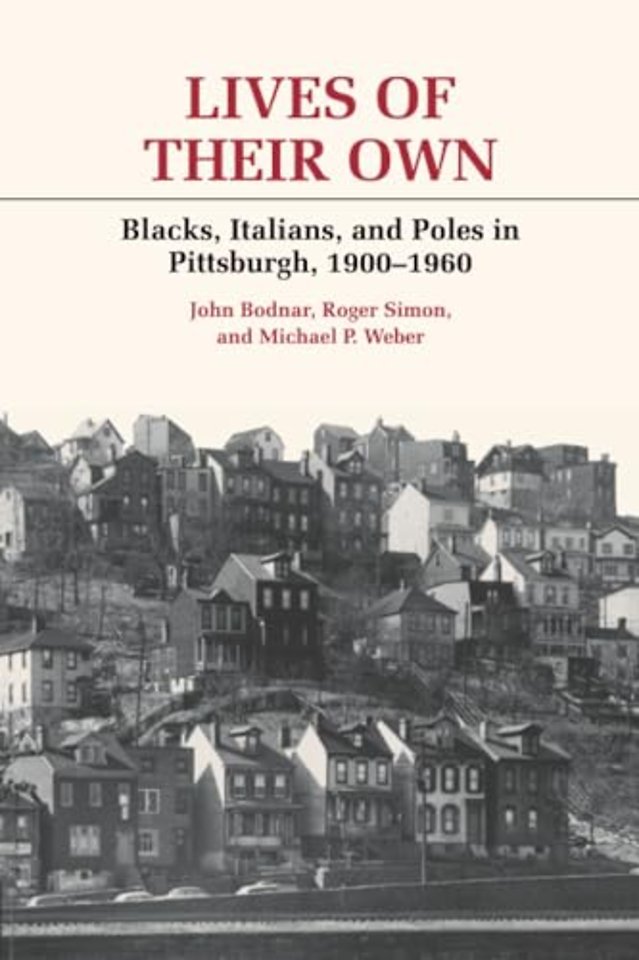 Lives of Their Own – Blacks, Italians, and Poles in Pittsburgh, 1900–1960