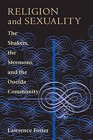 Religion and Sexuality – The Shakers, the Mormons, and the Oneida Community