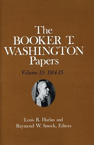 Booker T. Washington Papers Volume 13 – 1914–15. Assistant Editors, Susan Valenza and Sadie M. Harlan