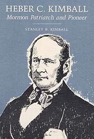 Heber C. Kimball – MORMON PATRIARCH and PIONEER