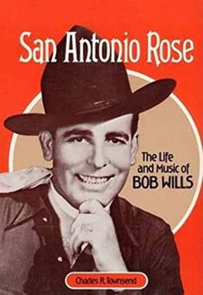 San Antonio Rose – The Life and Music of Bob Wills