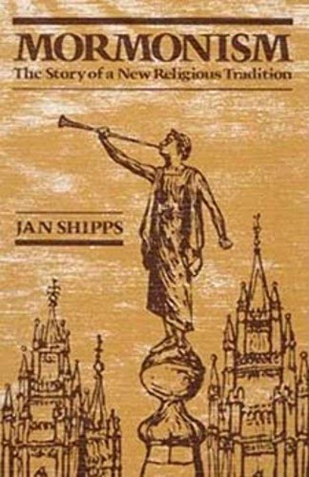 Mormonism – The STORY of a NEW RELIGIOUS TRADITION