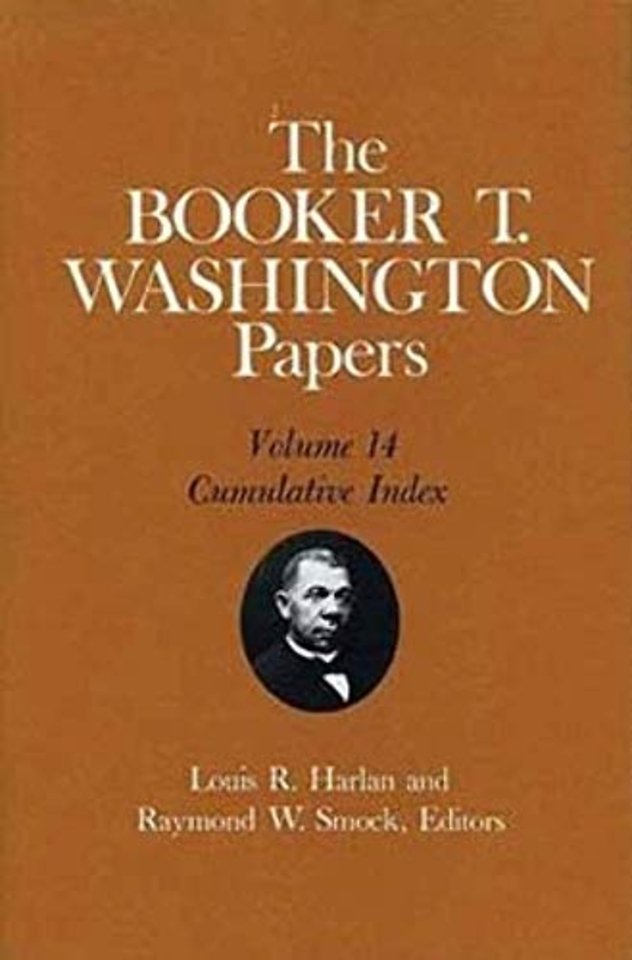 The Booker T. Washington Papers, Vol. 14 – Cumulative Index. Edited by Louis R. HARLAN and Raymond W. SMOCK