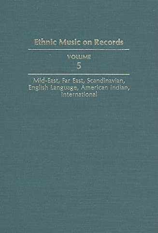 Ethnic Music on Records – A Discography of Ethnic Recordings Produced in the United States, 1893–1942. Vol. 5: Middle East, Far East, Scandina