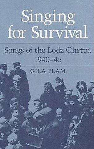 SINGING for SURVIVAL – "SONGS of the LODZ GHETTO, 1940–45"