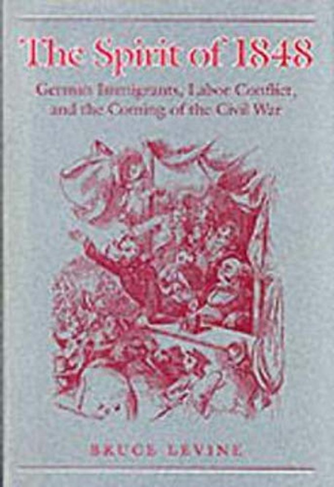 The Spirit of 1848 – German Immigrants, Labor Conflict, and the Coming of the Civil War