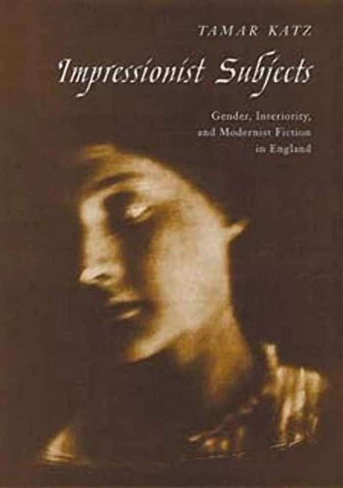 Impressionist Subjects – Gender, Interiority, and Modernist Fiction in England