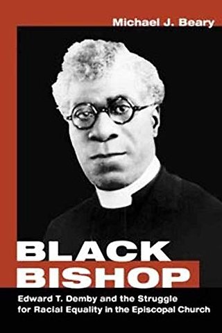 Black Bishop – Edward T. Demby and the Struggle for Racial Equality in the Episcopal Church