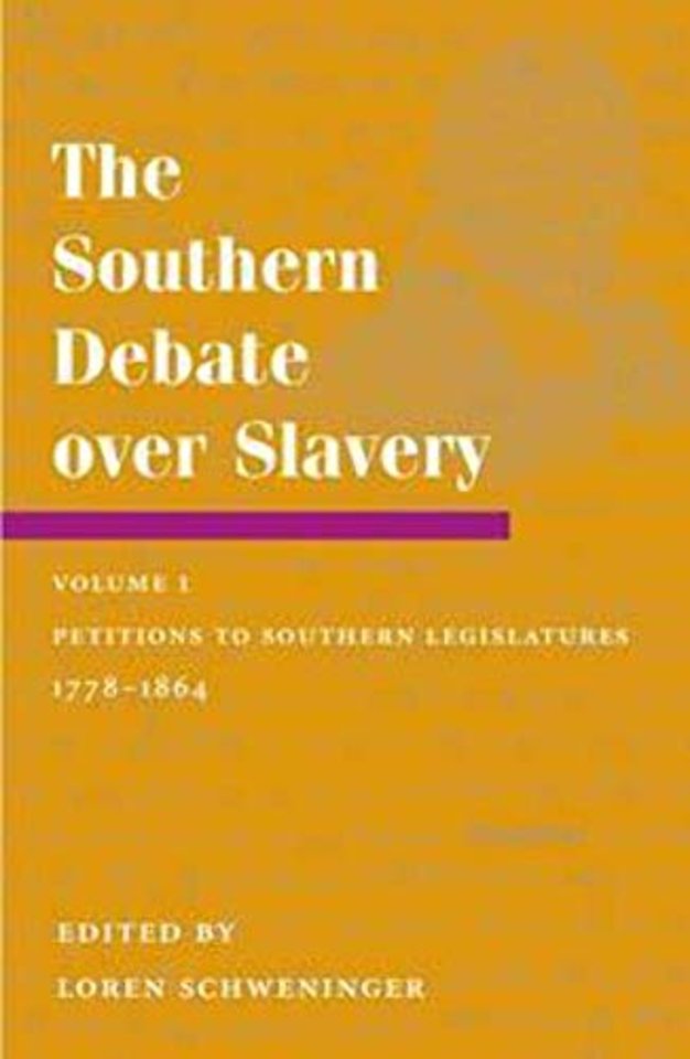 The Southern Debate Over Slavery – Volume 1: Petitions to Southern Legislatures, 1778–1864