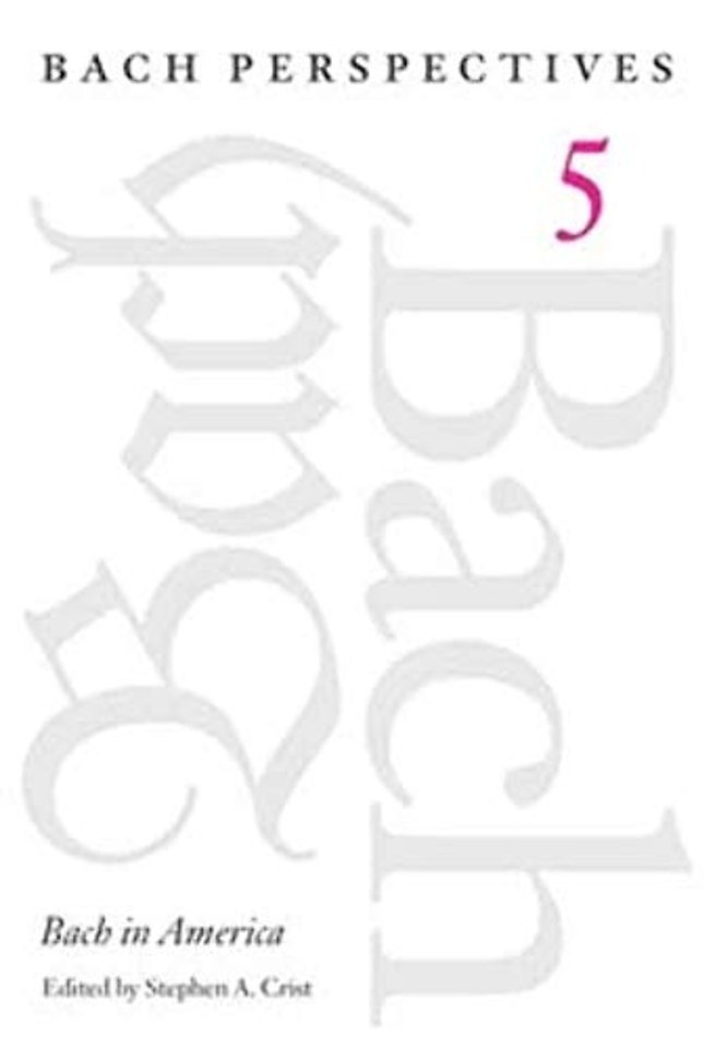 Bach Perspectives, Volume 5 – Bach in America