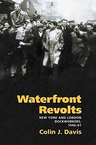 Waterfront Revolts – New York and London Dockworkers, 1946–61