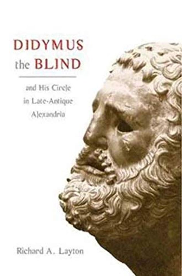 Didymus the Blind and His Circle in Late–Antique – Virtue and Narrative in Biblical Scholarship