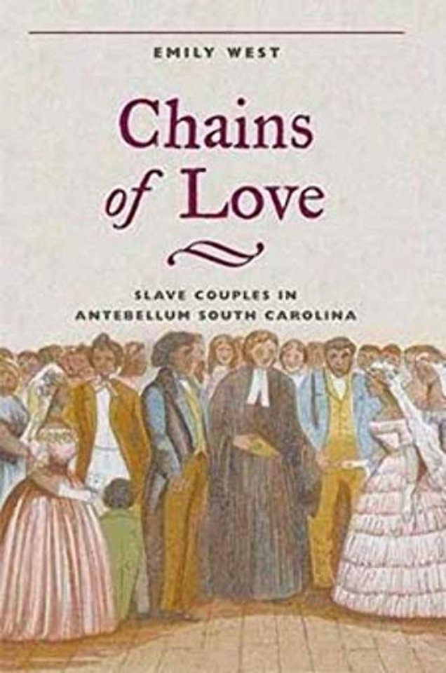 Chains of Love – Slave Couples in Antebellum South Carolina